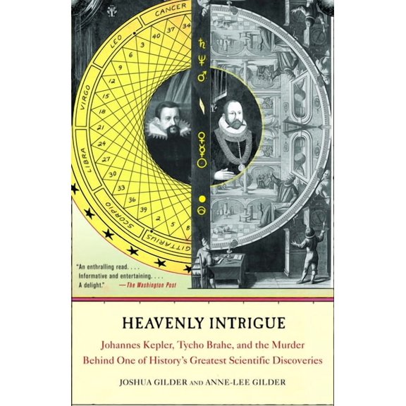 Heavenly Intrigue: Johannes Kepler, Tycho Brahe, and the Murder Behind One of History's Greatest Scientific Discoveries, (Paperback)