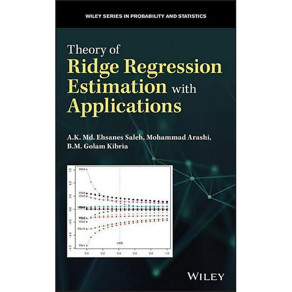 Wiley Probability and Statistics Theory of Ridge Regression Estimation with Applications, Book 285, (Hardcover)