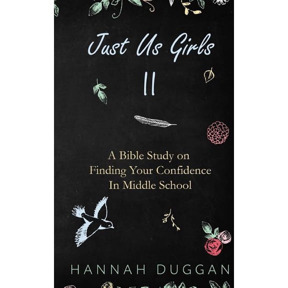 Just Us Girls: Just Us Girls II: A Bible Study on Finding Your Confidence in Middle School (Paperback)