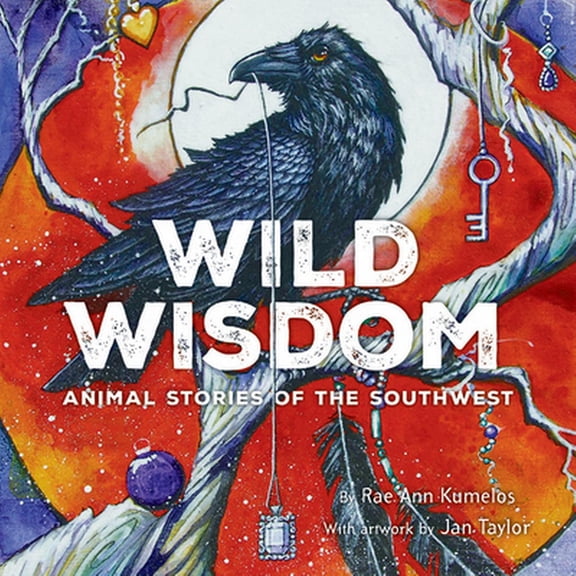 Pre-Owned Wild Wisdom: Animal Stories of the Southwest (Hardcover) 1940322103 9781940322100
