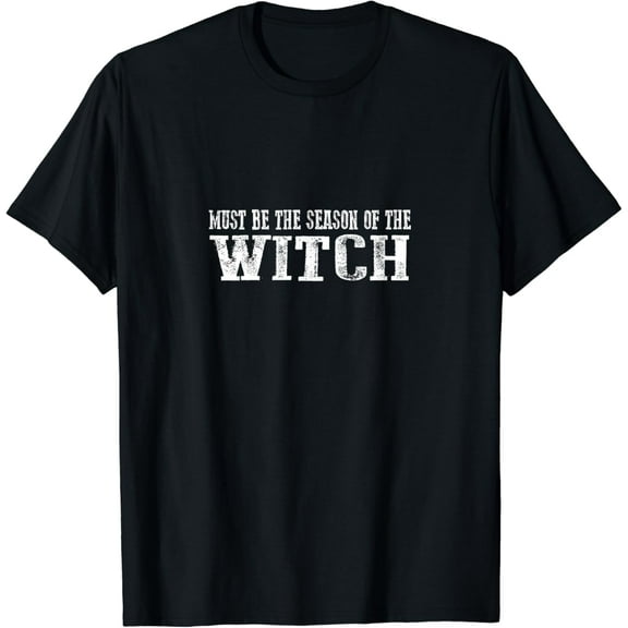 Must be the season of the witch T-Shirt mens t shirt，black，women，funny，misfits，men，journey