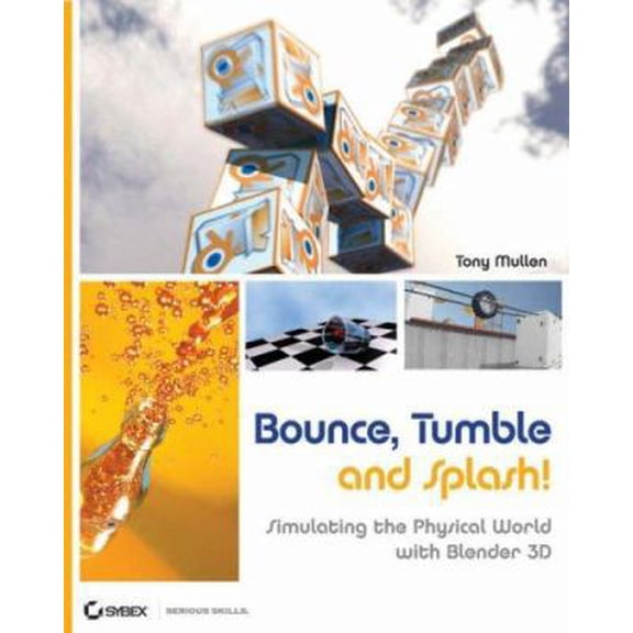 Pre-Owned Bounce, Tumble, and Splash!: Simulating the Physical World with Blender 3D (Paperback) 0470192801 9780470192801