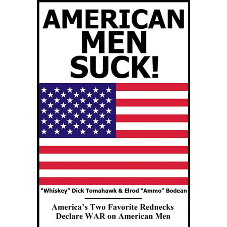 American Men SUCK! America's Two Favorite Rednecks Declare WAR on American Women -