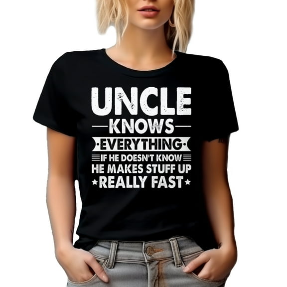 Uncle Knows Everything, He Makes Stuff Fast Quote from Niece or Nephew, Black T-Shirt, Small