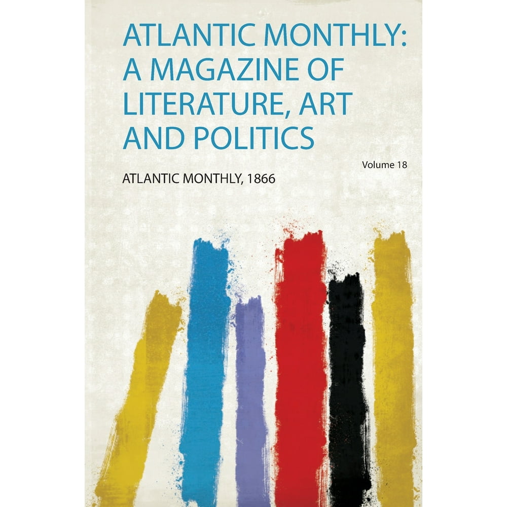 Atlantic Monthly a Magazine of Literature, Art and Politics Walmart