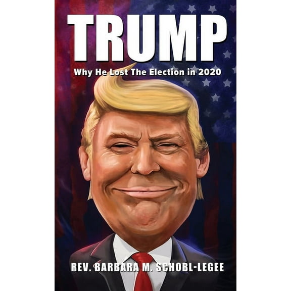 Trump: Why He Lost the 2020 Election, (Paperback)
