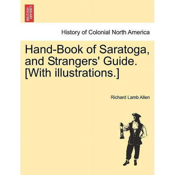 Hand-Book of Saratoga, and Strangers' Guide. [With Illustrations.] Paperback