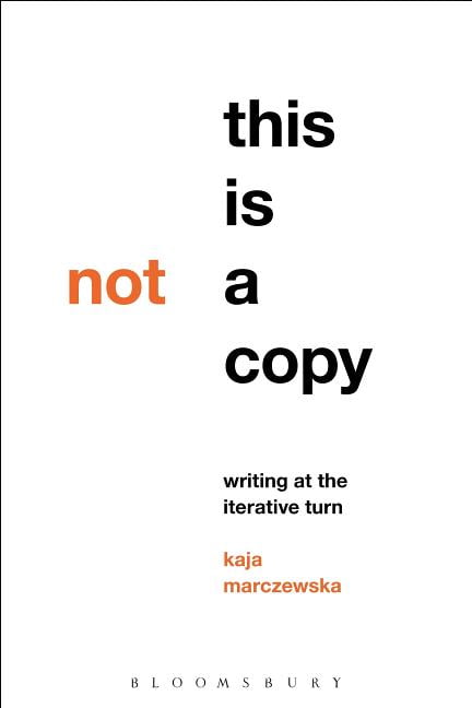This Is Not a Copy: Writing at the Iterative Turn (Hardcover) This Is Not a Copy: Writing at the Iterative Turn (Hardcover)