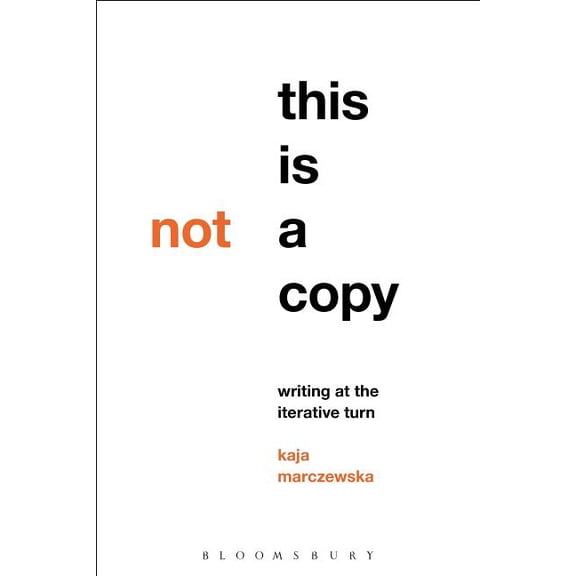 This Is Not a Copy: Writing at the Iterative Turn, (Hardcover)
