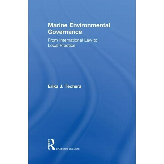 Marine Environmental Governance: From International Law to Local Practice, (Paperback)