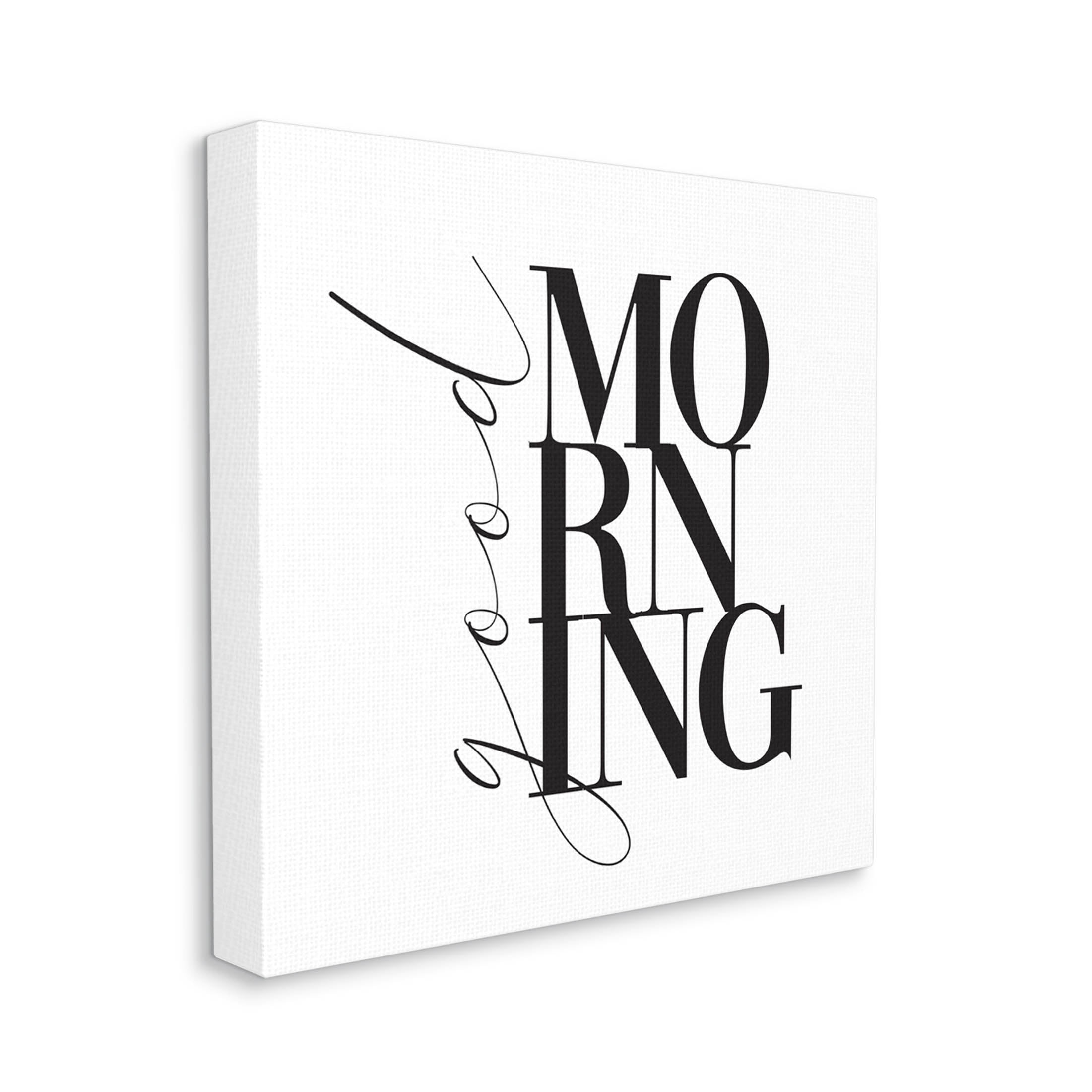 Stupell Industries Good Morning Modern Text Graphic Art Gallery Wrapped Canvas Print Wall Art, Design by Alison Petrie