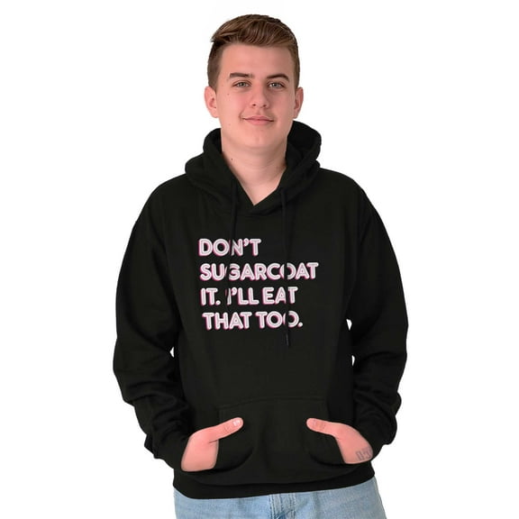 Dont Sugarcoat It Cute Sweet Foodie Unisex Plus Fleece Graphic Hoodie Brisco Brands 2X