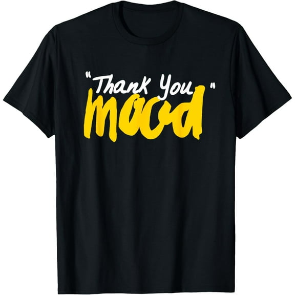 Exquisite and comfortable- Thank You Mood T-Shirt