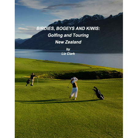 Birdies, Bogies and Kiwis: Golfing and Touring New Zealand - (Best Golf Courses In New Zealand)