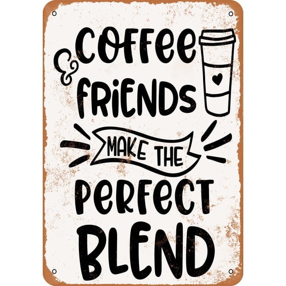 7 x 10 METAL SIGN - Coffee and Friends Make the Perfect Blend 3 - Vintage Rusty Look