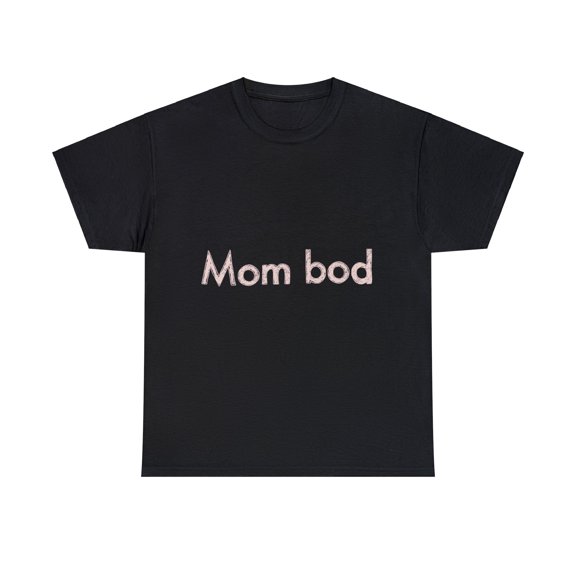 Mom Bod shirt Funny Mama Tshirt Gift Idea for Mom Mother’s Day ID-0206-XTY4