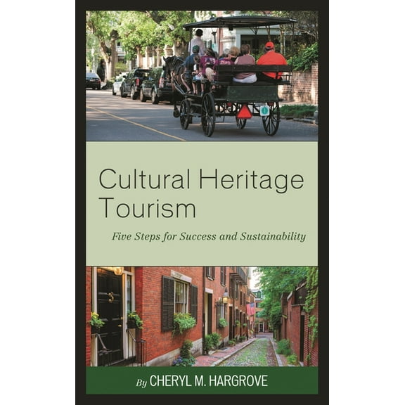 American Association for State and Local Cultural Heritage Tourism: Five Steps for Success and Sustainability, (Hardcover)
