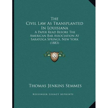 The Civil Law As Transplanted In Louisiana A Paper Read