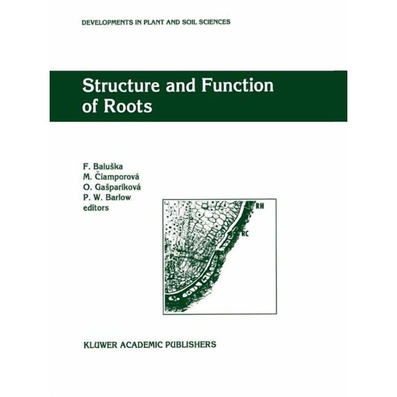 Developments in Plant and Soil Sciences Structure and Function of Roots: Proceedings of the Fourth International Symposium on Structure and Function of Roots, J, Book 58, (Paperback)