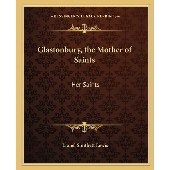 Glastonbury, the Mother of Saints: Her Saints (Paperback)
