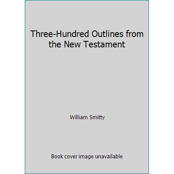 Pre-Owned Three-Hundred Outlines from the New Testament (Paperback) 0805422463 9780805422467