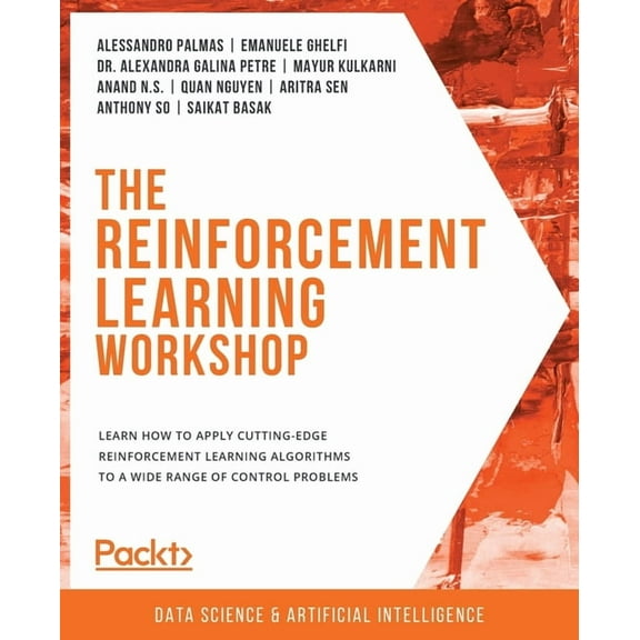 The Reinforcement Learning Workshop: Learn how to apply cutting-edge reinforcement learning algorithms to a wide range o, (Paperback)