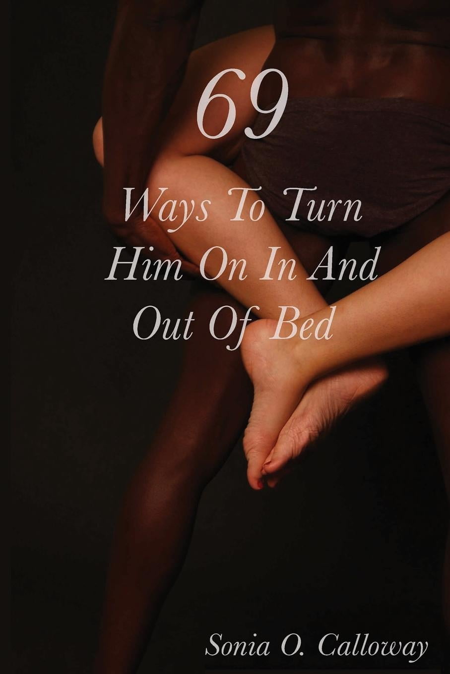 69 Ways To Turn Him On In And Out Of Bed Paperback Walmart 69-ways-to-turn-him-on-in-and-out-of-bed-paperback-walmart