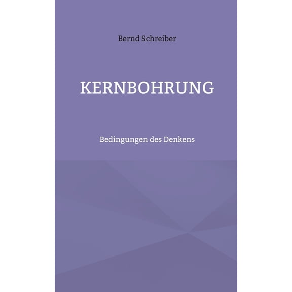 Kernbohrung: Bedingungen des Denkens, (Paperback)