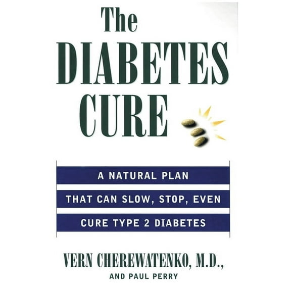The Diabetes Cure: A Natural Plan That Can Slow, Stop, Even Cure Type 2 Diabetes, (Paperback)