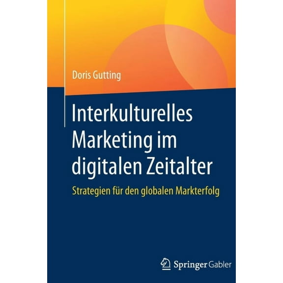Interkulturelles Marketing Im Digitalen Zeitalter: Strategien FÃ¼r Den Globalen Markterfolg, (Paperback)