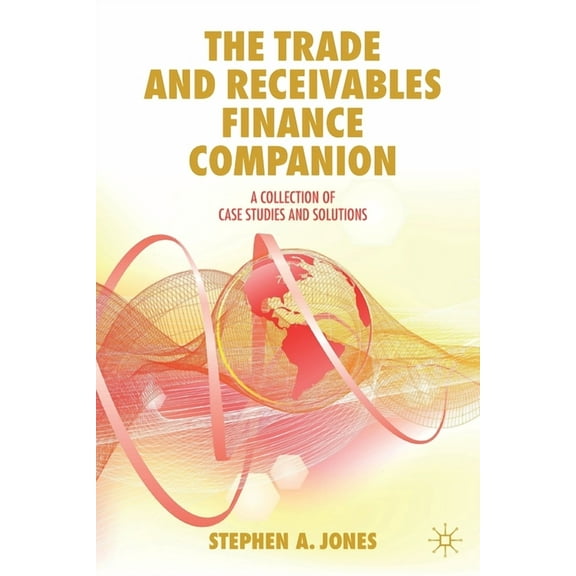 The Trade and Receivables Finance Companion: A Collection of Case Studies and Solutions, (Paperback)