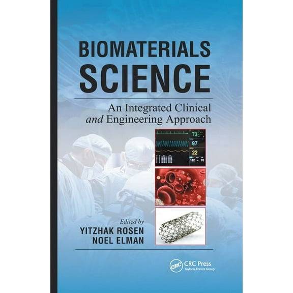 Biomaterials Science: An Integrated Clinical and Engineering Approach, (Paperback)