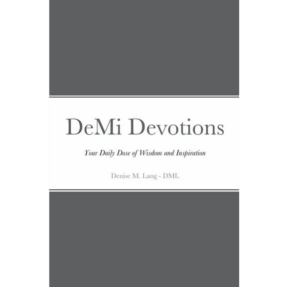 DeMi Devotions: Your Daily Dose of Wisdom and Inspiration, (Paperback)