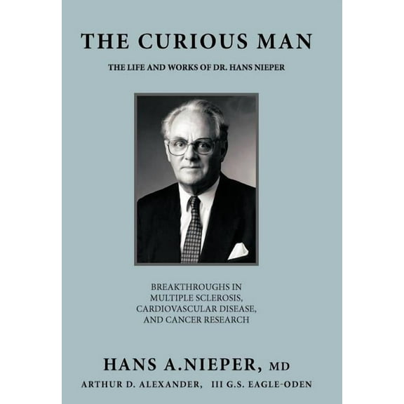 The Curious Man: The Life and Works of Dr. Hans Nieper, (Hardcover)