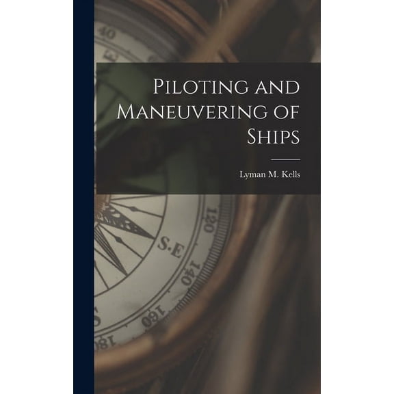 Piloting and Maneuvering of Ships, (Hardcover)