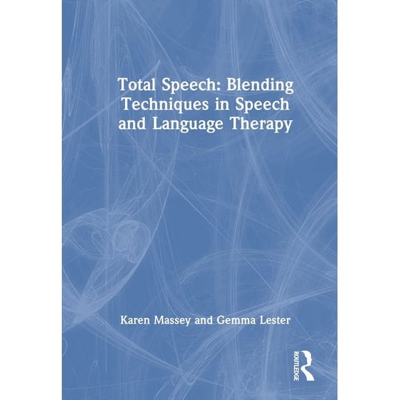 Total Speech: Blending Techniques in Speech and Language Therapy, (Hardcover)