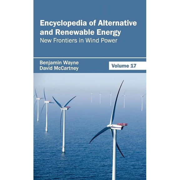 Encyclopedia of Alternative and Renewable Energy: Volume 17 (New Frontiers in Wind Power), (Hardcover)