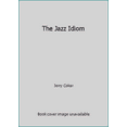 thumbnail image 1 of Pre-Owned The Jazz Idiom (Paperback) 0135098440 9780135098448, 1 of 1