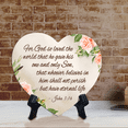 thumbnail image 4 of For God so loved the world that he gave his one and only Son, that whoever believes in him shall not perish but have eternal life - John 3:16 Heart Table Sign (6 x 5") with Acrylic Stand, 4 of 5