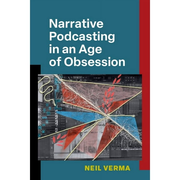 Narrative Podcasting in an Age of Obsession, (Paperback)