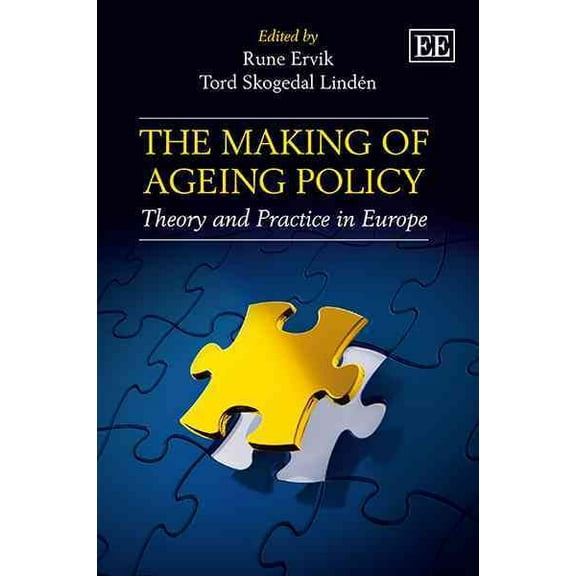 Making of Ageing Policy : Theory and Practice in Europe