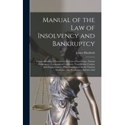 Manual of the law of Insolvency and Bankruptcy: Comprehending a Treatise on the law of Insolvency, Notour Bankruptcy, Co, (Hardcover)