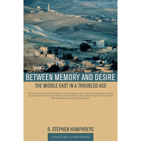 Between Memory and Desire : The Middle East in a Troubled Age (Edition 1) (Paperback)