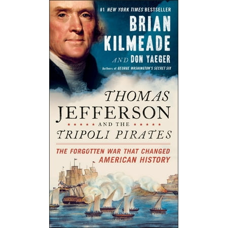 Jefferson Bourbon - Thomas Jefferson and the Tripoli Pirates : The Forgotten War That Changed American History