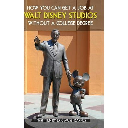 How You Can Get a Job at Walt Disney Studios Without a College Degree (Best Way To Make Money Without A College Degree)