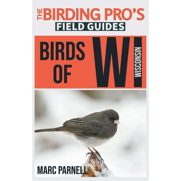 The Birding Pro's Field Guides Birds of Wisconsin (The Birding Pro's Field Guides), (Paperback)