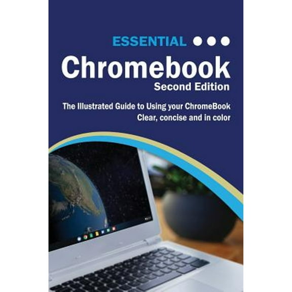Pre-Owned Essential ChromeBook: The Illustrated Guide to Using ChromeBook (Paperback) 1911174827 9781911174820