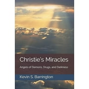 Christie's Miracles: Angels of Demons, Drugs, and Darkness (Paperback)