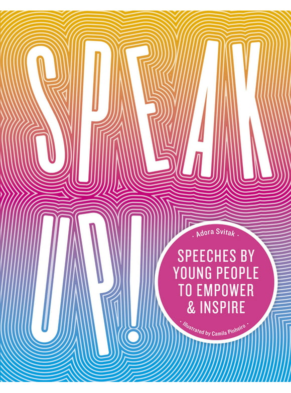 Speak Up! : Speeches by young people to empower and inspire (Hardcover)