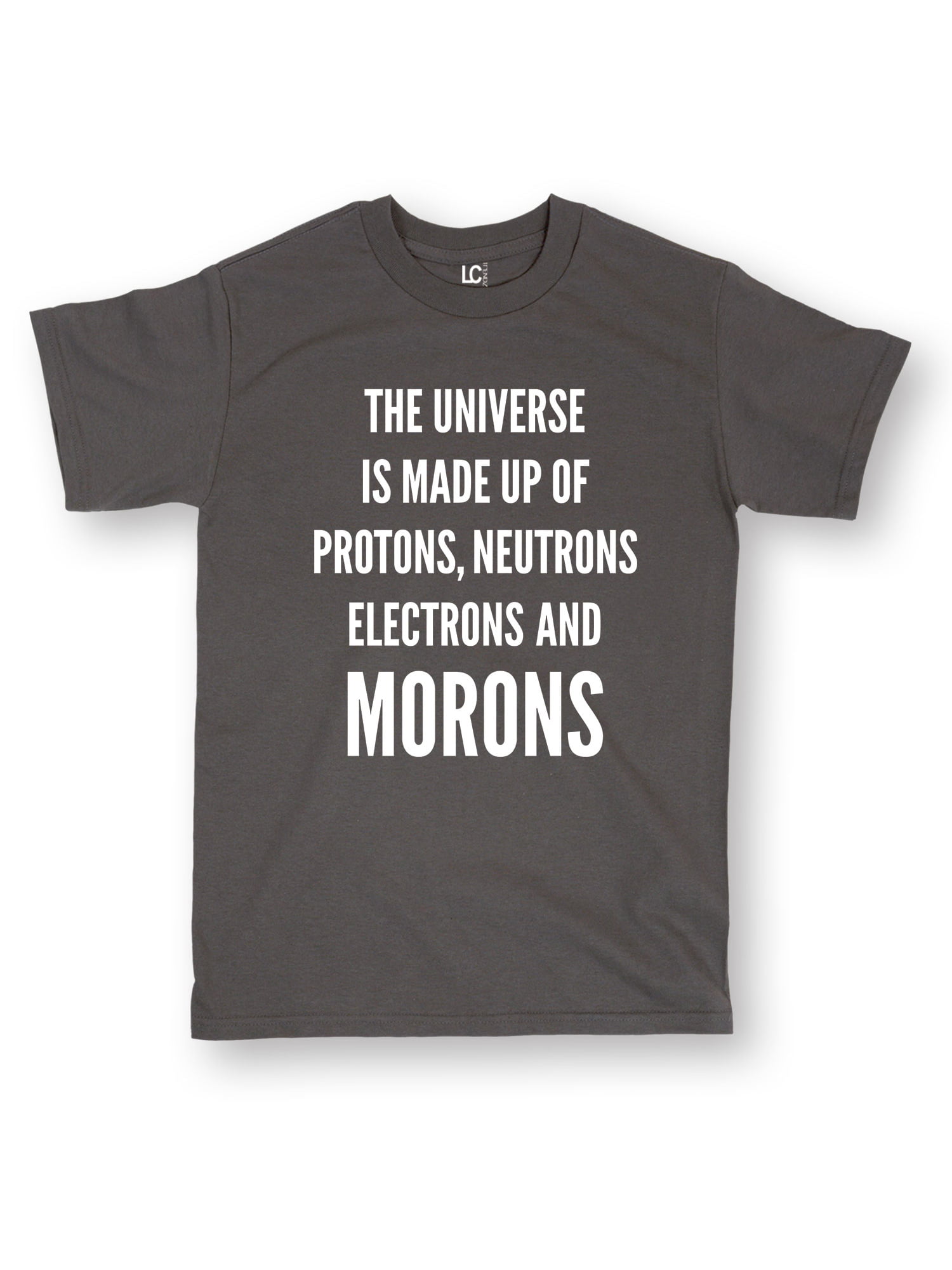 @ Universe is Made Up of Protons Electrons Neutrons and Morons Funny T-Shirt 